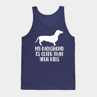 My Dachshund Is Cuter Than Your Kids Tank Top